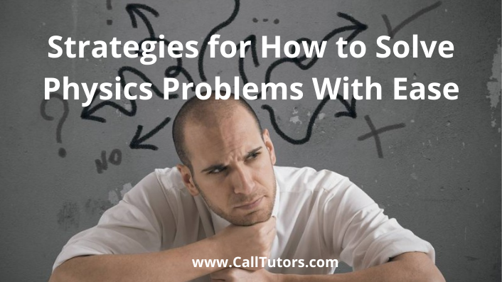 Strategies for How to Solve Physics Problems With Ease